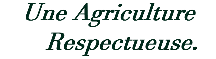 Une Agriculture Respectueuse.